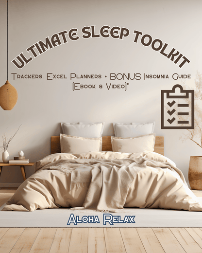 Ultimate Sleep Toolkit: Trackers, Excel Planners + BONUS Insomnia Guide (Ebook & Video) - Aloha Relax